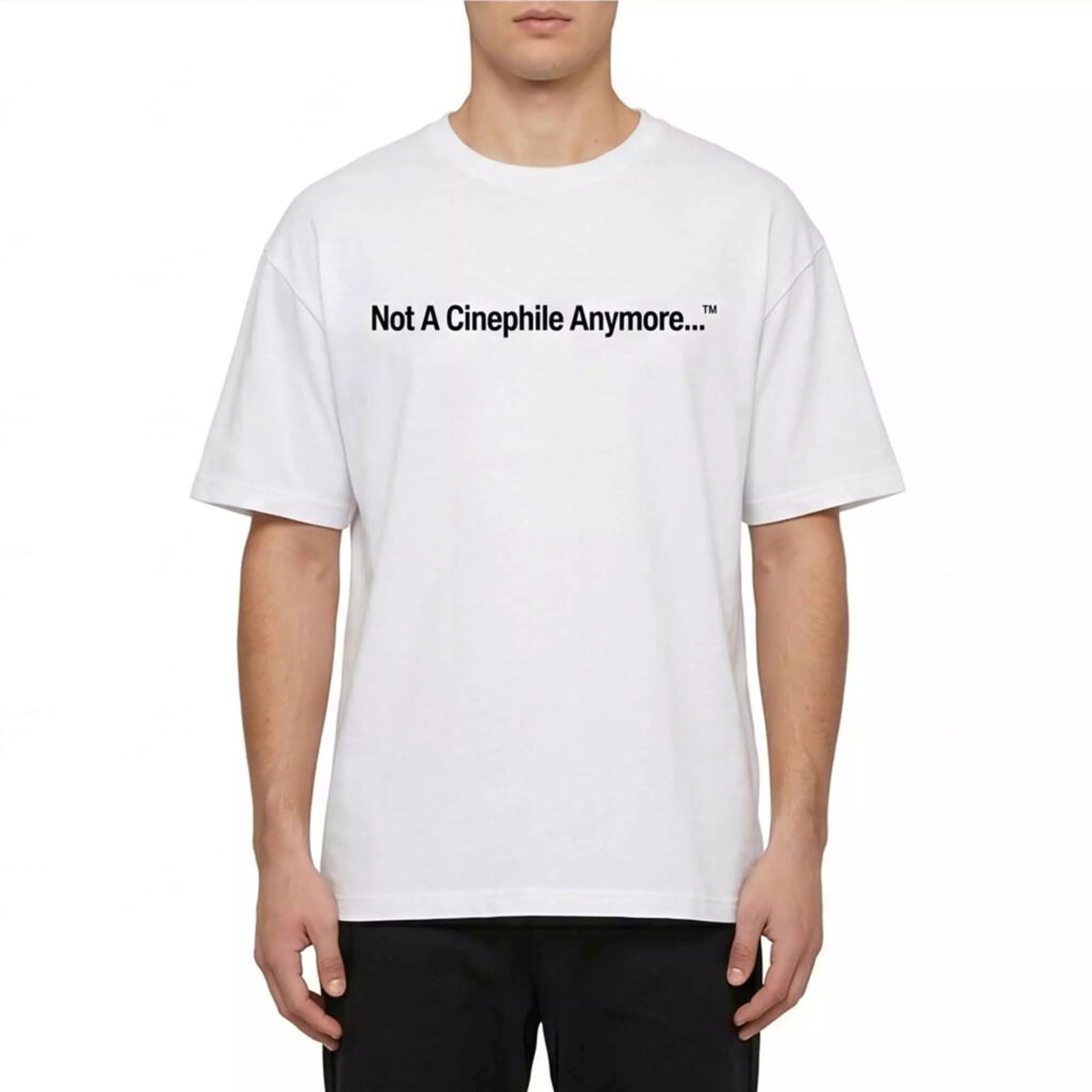 Not A Cinephile Anymore Shirt Not A Cinephile Anymore Shirt