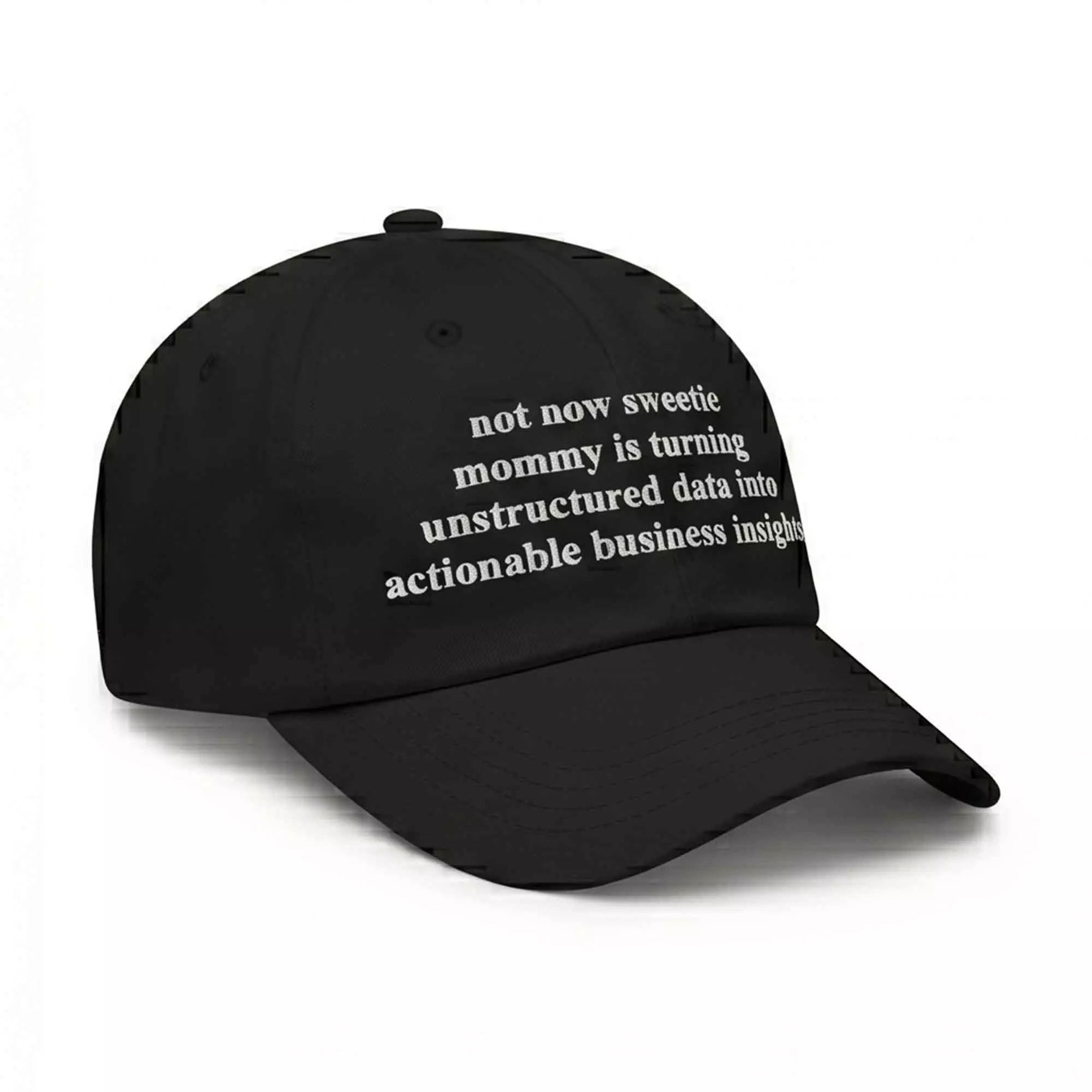 Not Now Sweetie Mommy Is Turning Unstructured Data Into Actionable Business Insights Hat Not Now Sweetie Mommy Is Turning Unstructured Data Into Actionable Business Insights Hat