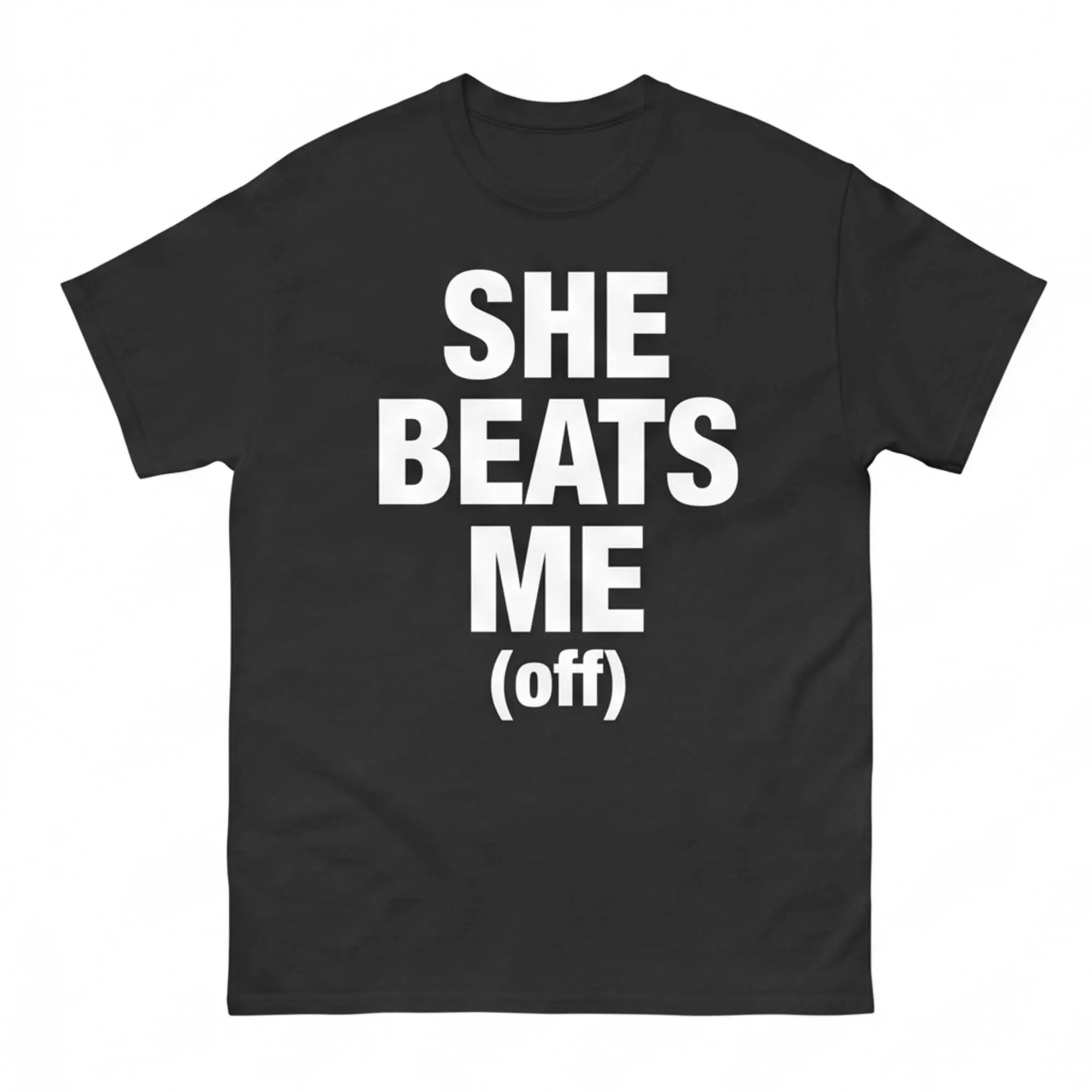 She Beats Me (off) Shirt She Beats Me (off) Shirt