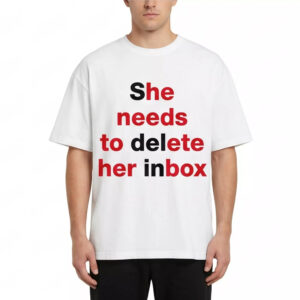 She Needs To Delete Her Inbox Shirt