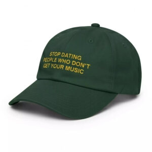Stop Dating People Who Don't Get Your Music Hat 3 Stop Dating People Who Don't Get Your Music Hat