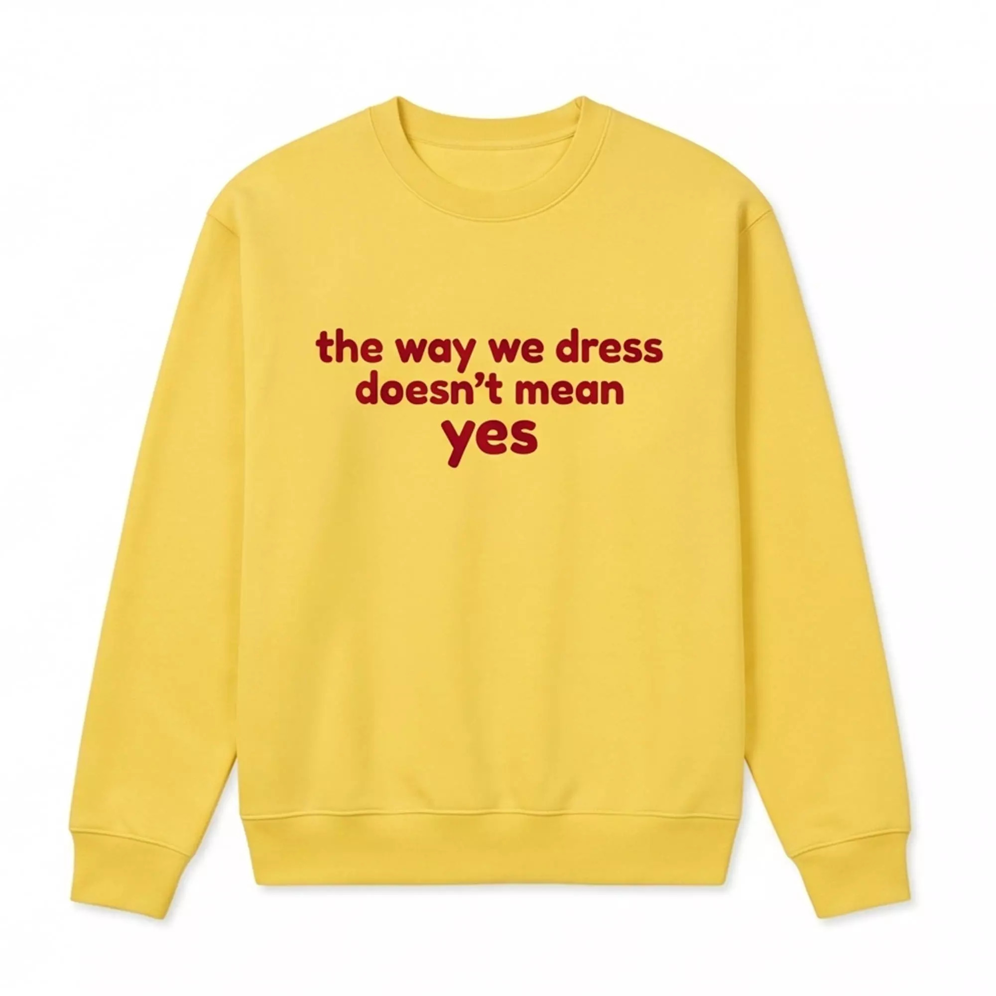 The Way We Dress Doesn’t Mean Yes Shirt The Way We Dress Doesn’t Mean Yes Shirt