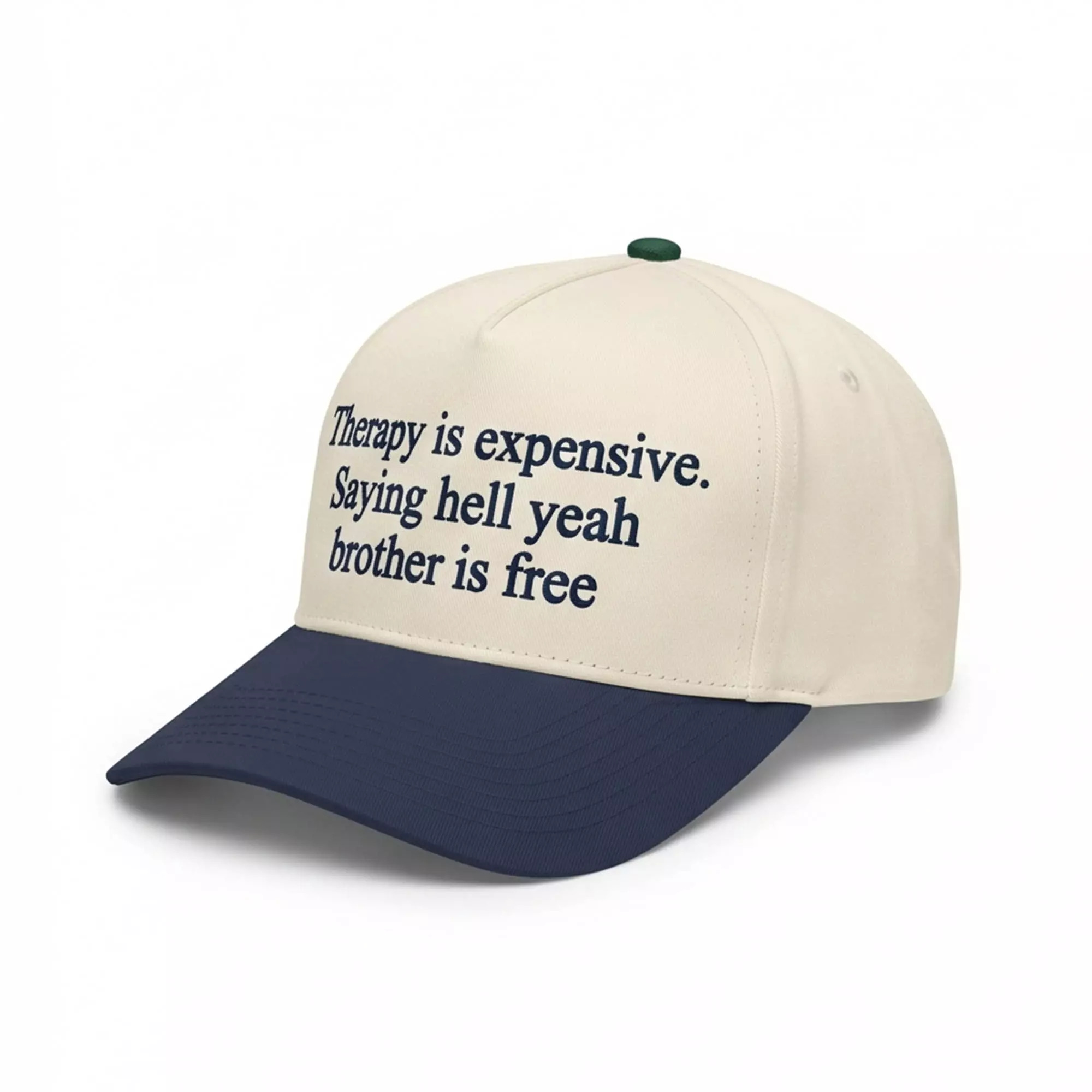 Therapy Is Expensive Saying Hell Yeah Brother Is Free Hat Therapy Is Expensive Saying Hell Yeah Brother Is Free Hat