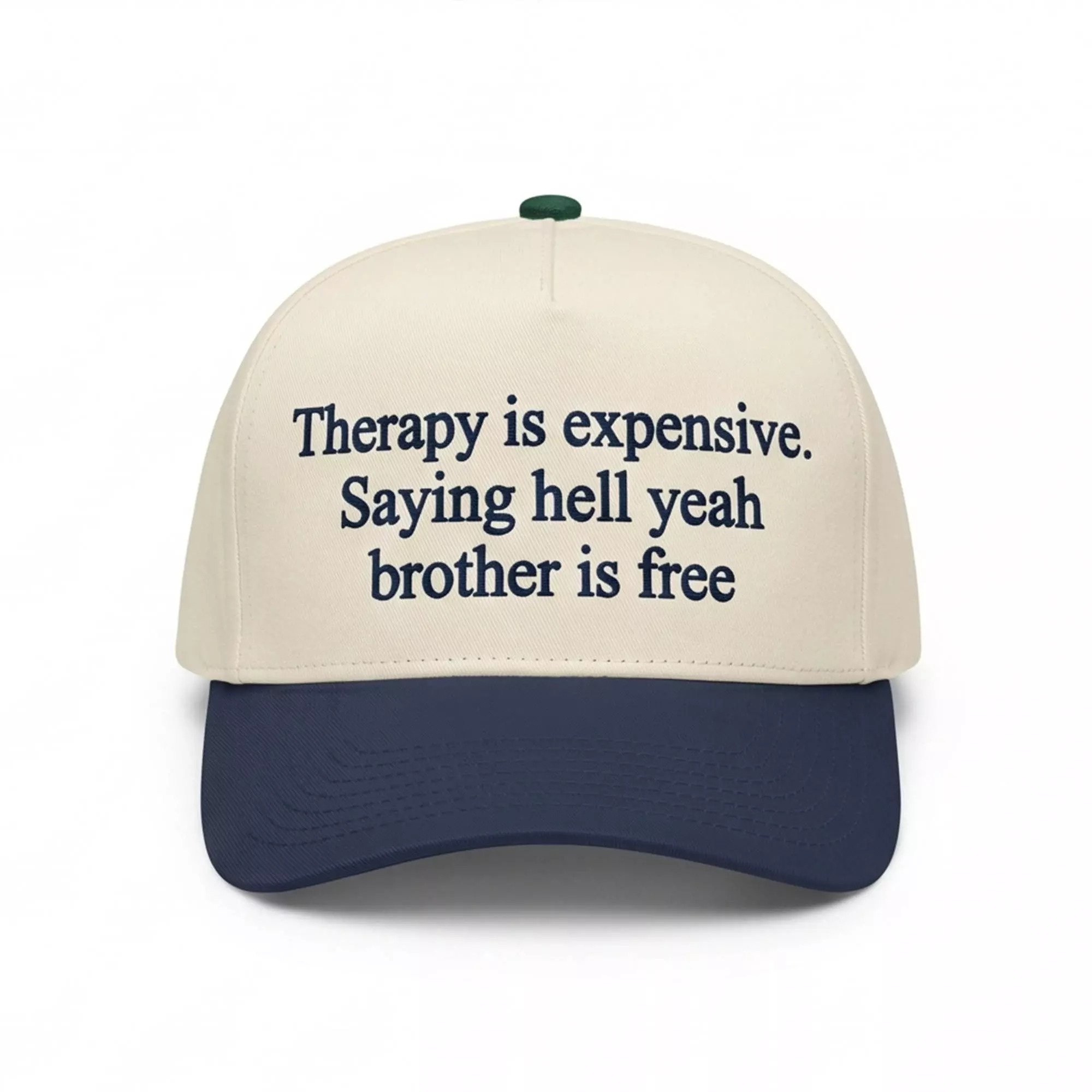 Therapy Is Expensive Saying Hell Yeah Brother Is Free Hat Therapy Is Expensive Saying Hell Yeah Brother Is Free Hat