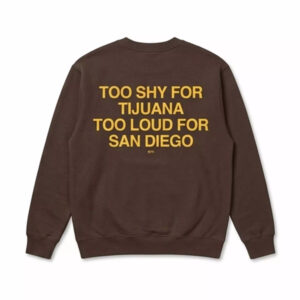 Too Shy For Tijuana Too Loud For San Diego Shirt 2 Too Shy For Tijuana Too Loud For San Diego Shirt