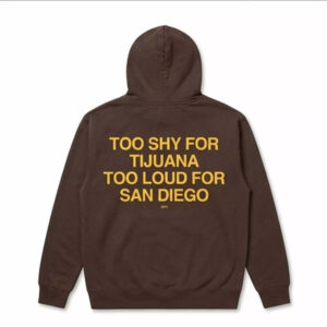 Too Shy For Tijuana Too Loud For San Diego Shirt 3 Too Shy For Tijuana Too Loud For San Diego Shirt