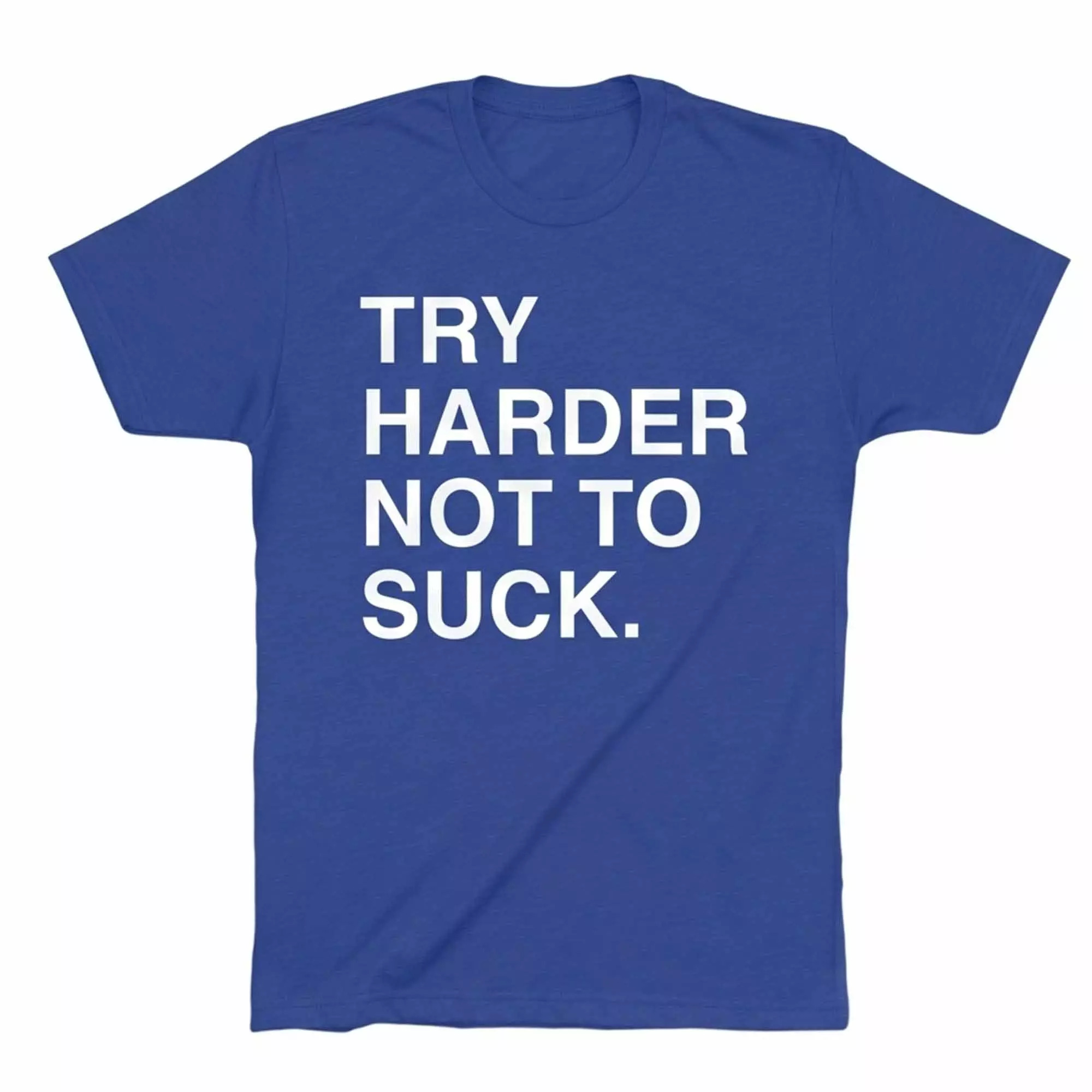 Try Harder Not To Sck Shirt Try Harder Not To Sck Shirt
