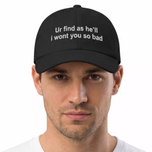 Ur Find As He’ll I Wont You So Bad Hat Ur Find As He’ll I Wont You So Bad Hat