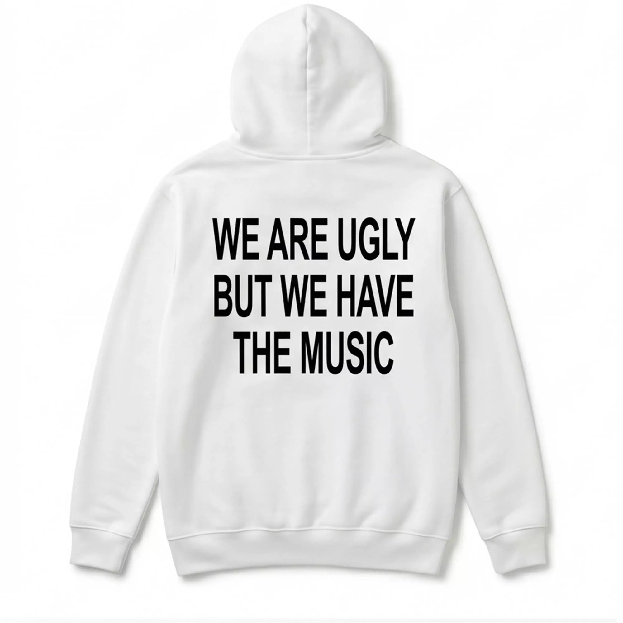 We Are Ugly But We Have The Music Shirt We Are Ugly But We Have The Music Shirt