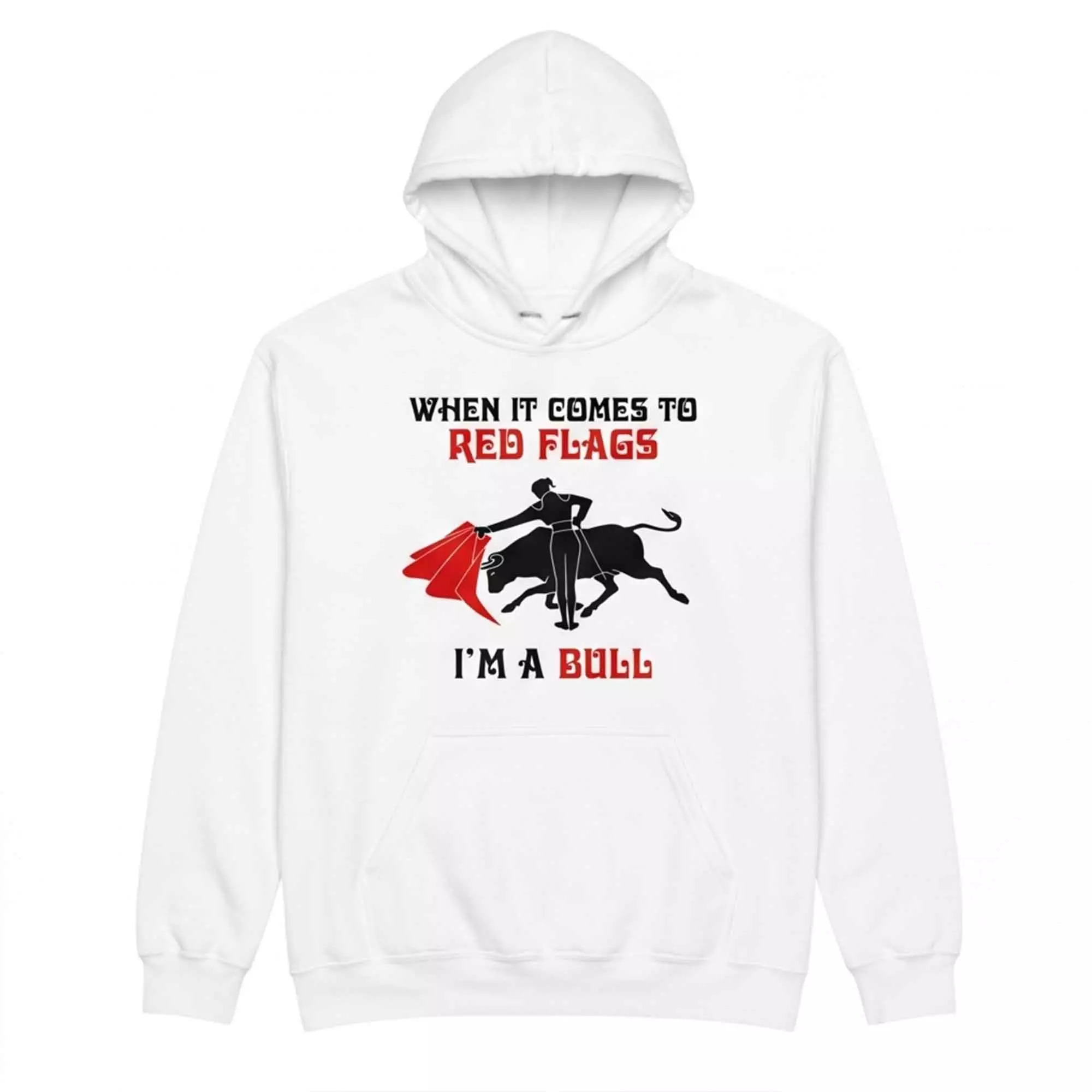 When It Comes To Red Flags I’m A Bull Shirt When It Comes To Red Flags I’m A Bull Shirt