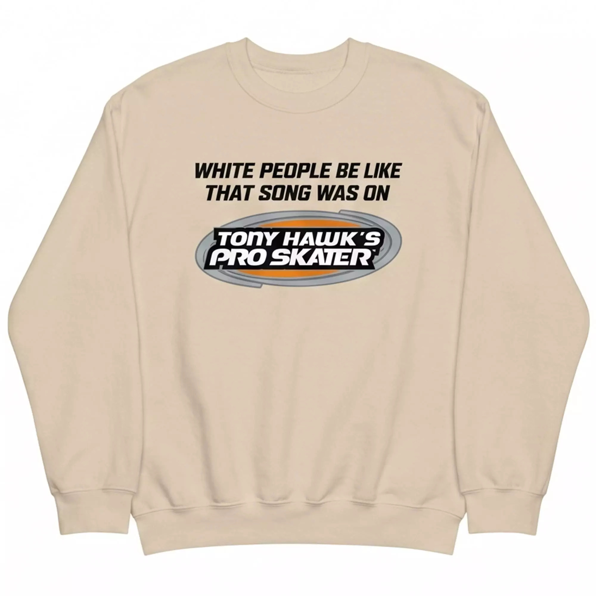 White People Be Like That Song Was On Tony Hawk’s Pro Skater Shirt White People Be Like That Song Was On Tony Hawk’s Pro Skater Shirt