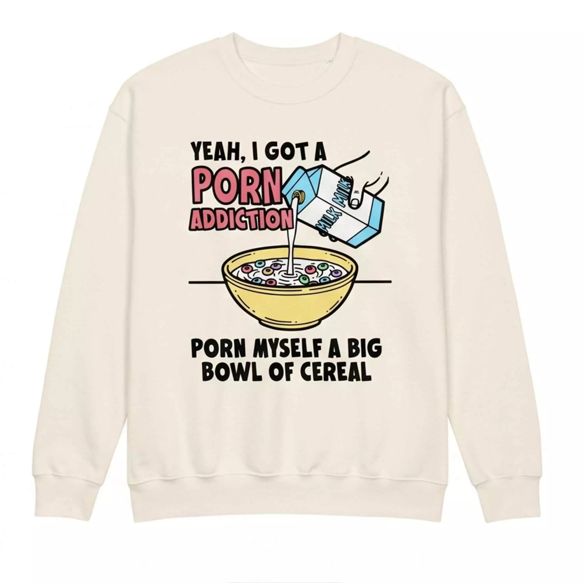 Yeah I Got A Prn Addiction Prn Myself A Big Bowl Of Cereal Shirt Yeah I Got A Prn Addiction Prn Myself A Big Bowl Of Cereal Shirt