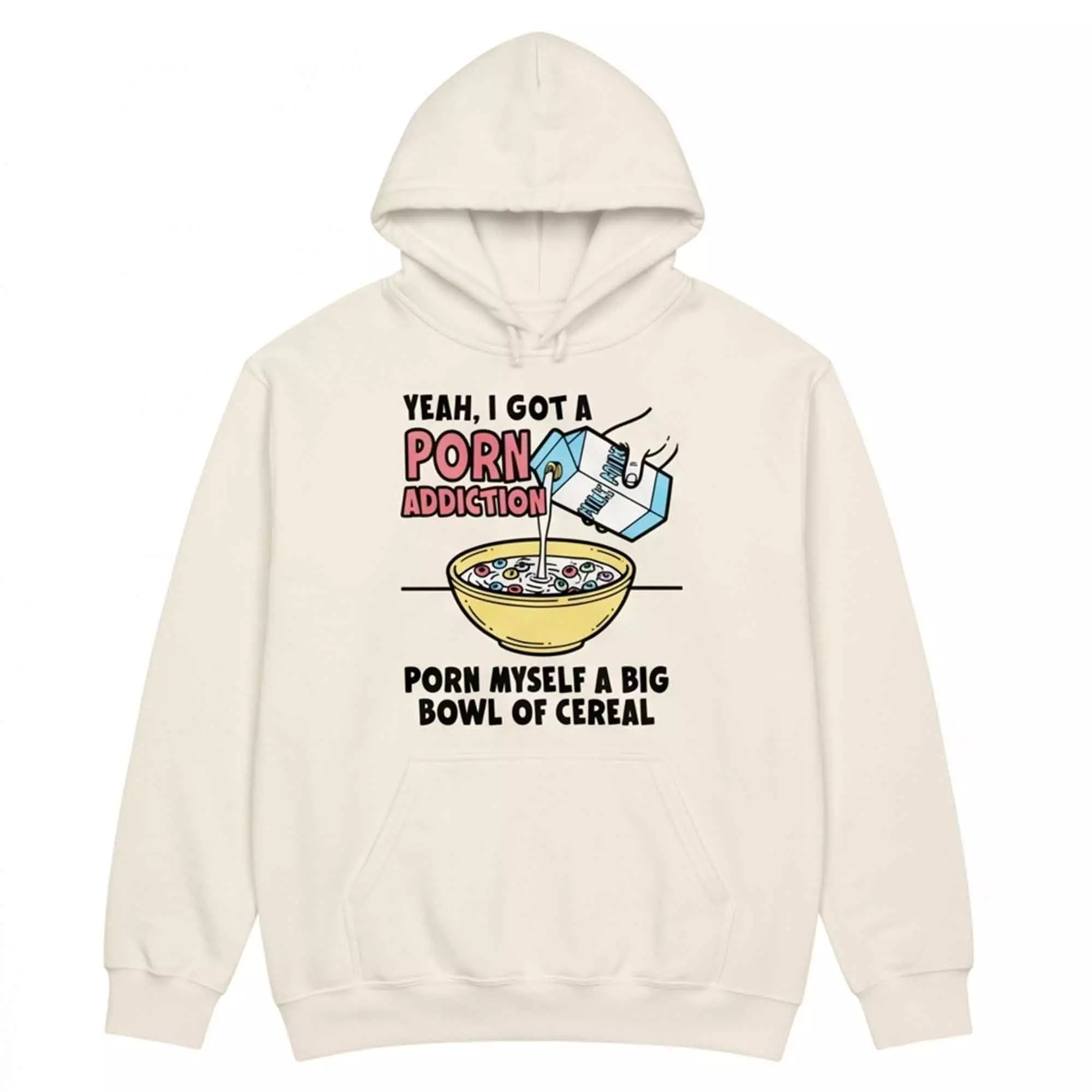 Yeah I Got A Prn Addiction Prn Myself A Big Bowl Of Cereal Shirt Yeah I Got A Prn Addiction Prn Myself A Big Bowl Of Cereal Shirt