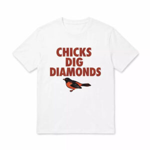 2026 Orioles Chicks Dig Diamonds Shirt 1 2026 Orioles Chicks Dig Diamonds Shirt