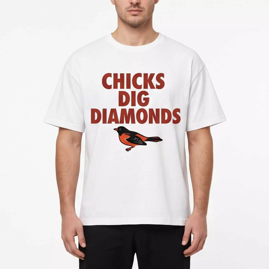 2026 Orioles Chicks Dig Diamonds Shirt 2026 Orioles Chicks Dig Diamonds Shirt