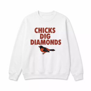 2026 Orioles Chicks Dig Diamonds Shirt 2 2026 Orioles Chicks Dig Diamonds Shirt