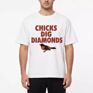 2026 Orioles Chicks Dig Diamonds Shirt