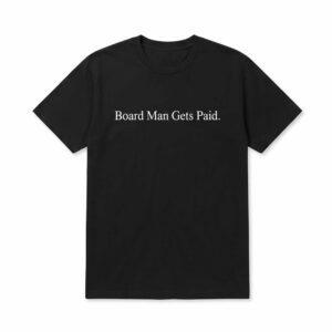 Board Man Gets Paid 2026 Shirt 1 Board Man Gets Paid 2026 Shirt