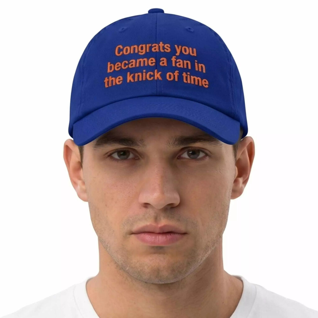 Congrats You Became A Fan In The Knick Of Time Hat Congrats You Became A Fan In The Knick Of Time Hat