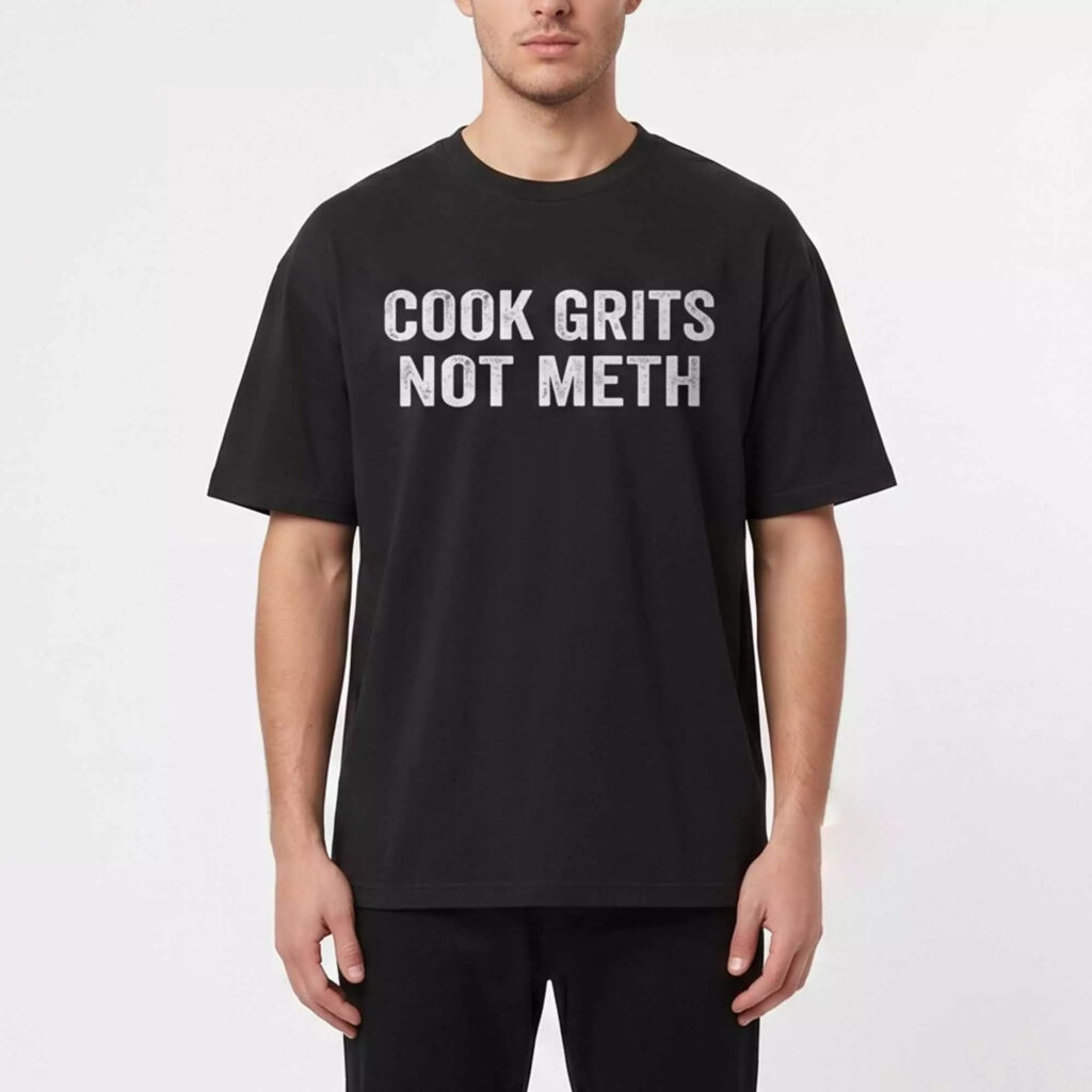 Cook Grits Not Meth 2026 Shirt Cook Grits Not Meth 2026 Shirt