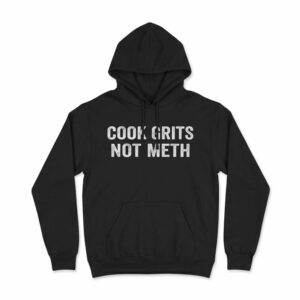 Cook Grits Not Meth 2026 Shirt 3 Cook Grits Not Meth 2026 Shirt