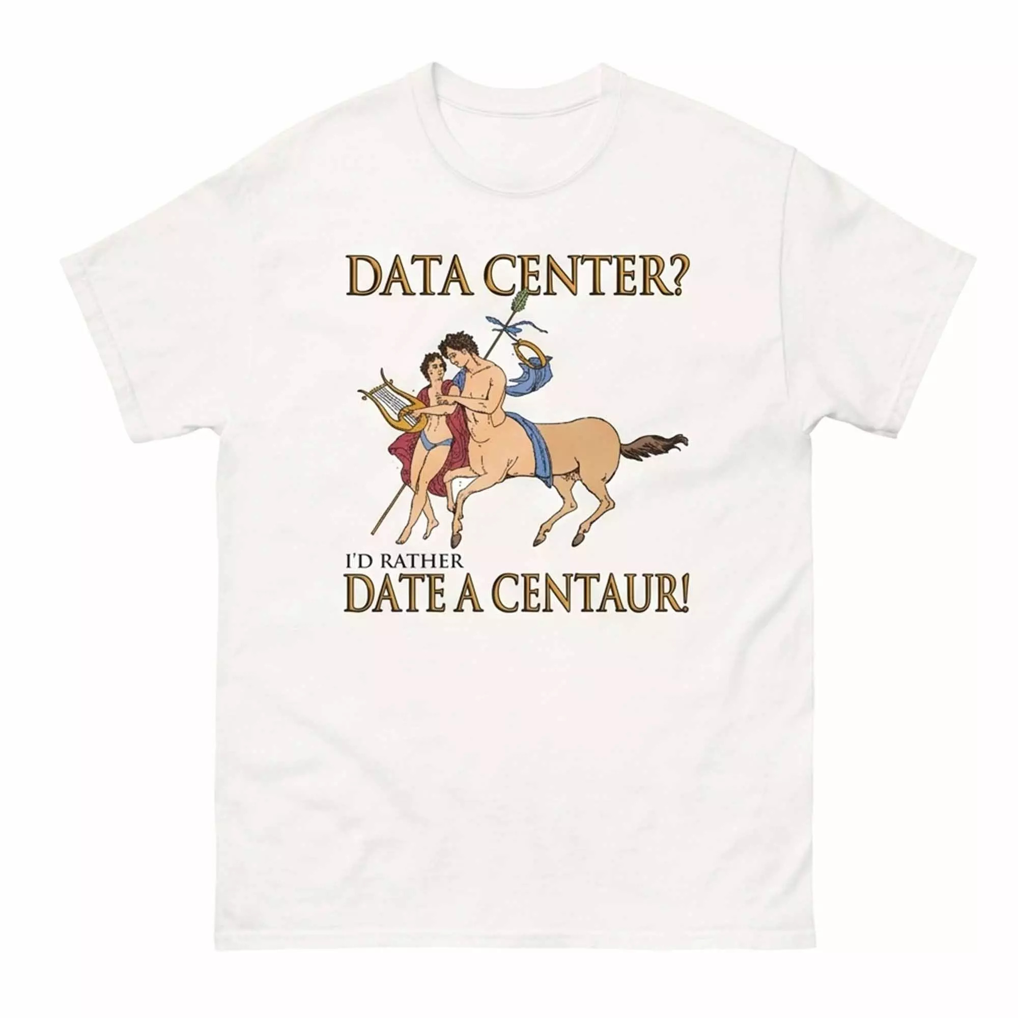 Data Center I’d Rather Date A Centaur Shirt Data Center I’d Rather Date A Centaur Shirt