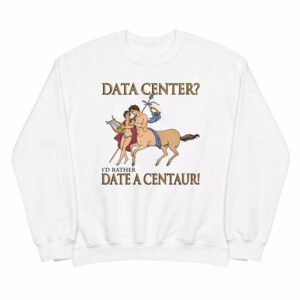 Data Center I'd Rather Date A Centaur Shirt 2 Data Center I'd Rather Date A Centaur Shirt