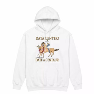 Data Center I'd Rather Date A Centaur Shirt 3 Data Center I'd Rather Date A Centaur Shirt