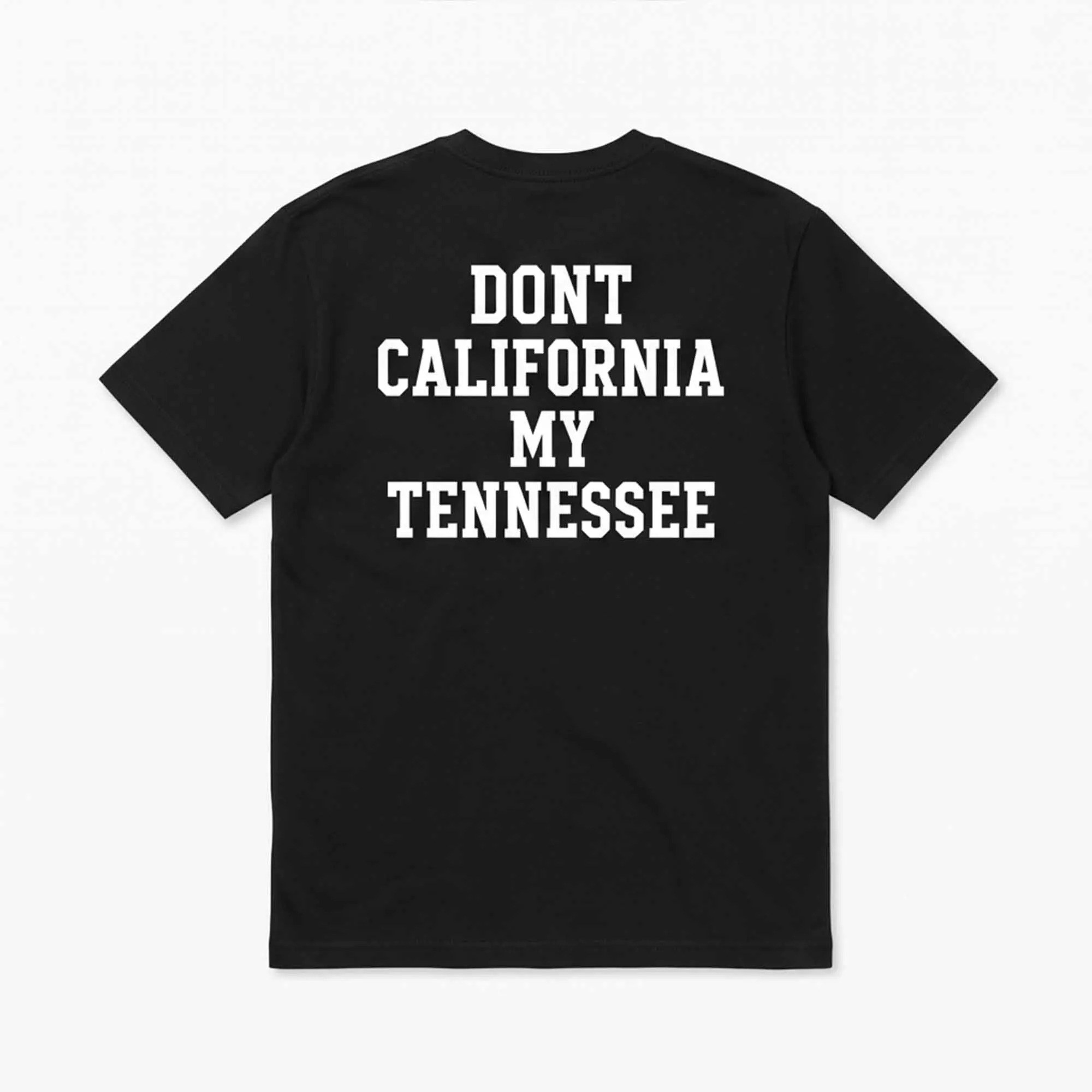 Don’t California My Tennessee 2026 Shirt Don’t California My Tennessee 2026 Shirt