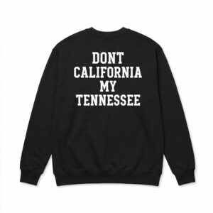 Don't California My Tennessee 2026 Shirt 2 Don't California My Tennessee 2026 Shirt