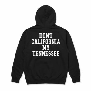 Don't California My Tennessee 2026 Shirt 3 Don't California My Tennessee 2026 Shirt