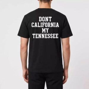 Don't California My Tennessee 2026 Shirt