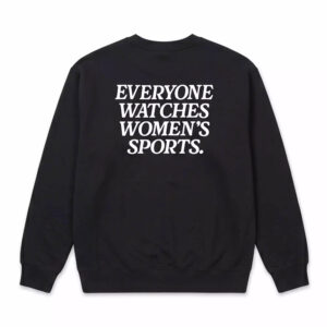 Everyone Watches Women's Sports Sweatshirt 2 Everyone Watches Women's Sports Sweatshirt