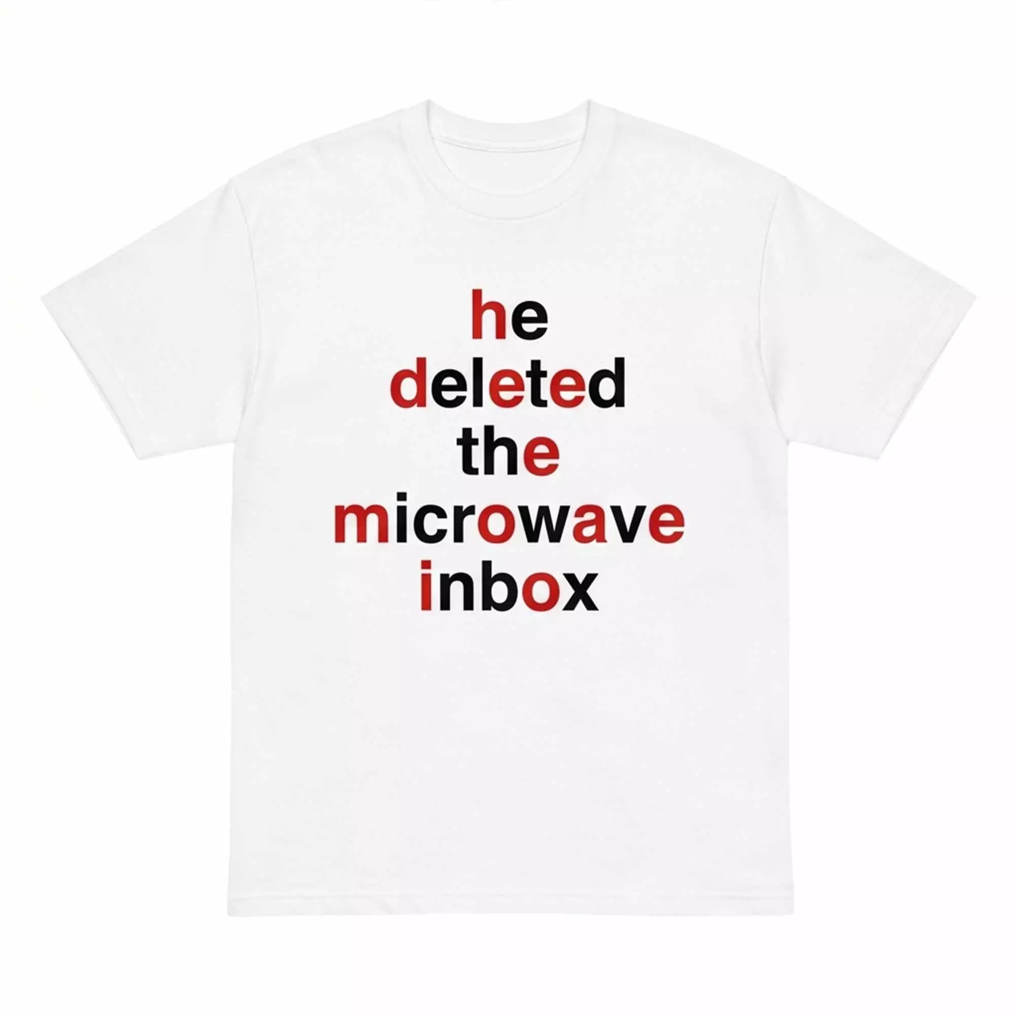 He Deleted The Microwave Inbox Shirt He Deleted The Microwave Inbox Shirt