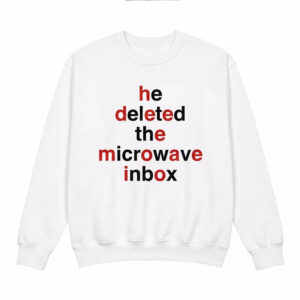He Deleted The Microwave Inbox Shirt 2 He Deleted The Microwave Inbox Shirt