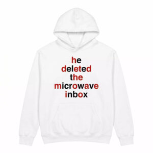 He Deleted The Microwave Inbox Shirt 3 He Deleted The Microwave Inbox Shirt