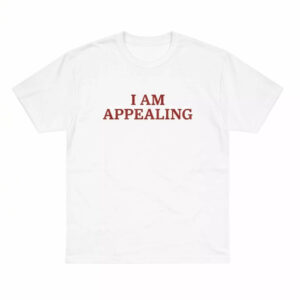I Am Appealing Shirt 1 I Am Appealing Shirt