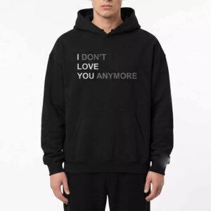I Don’t Love You Anymore Hoodie I Don’t Love You Anymore Hoodie