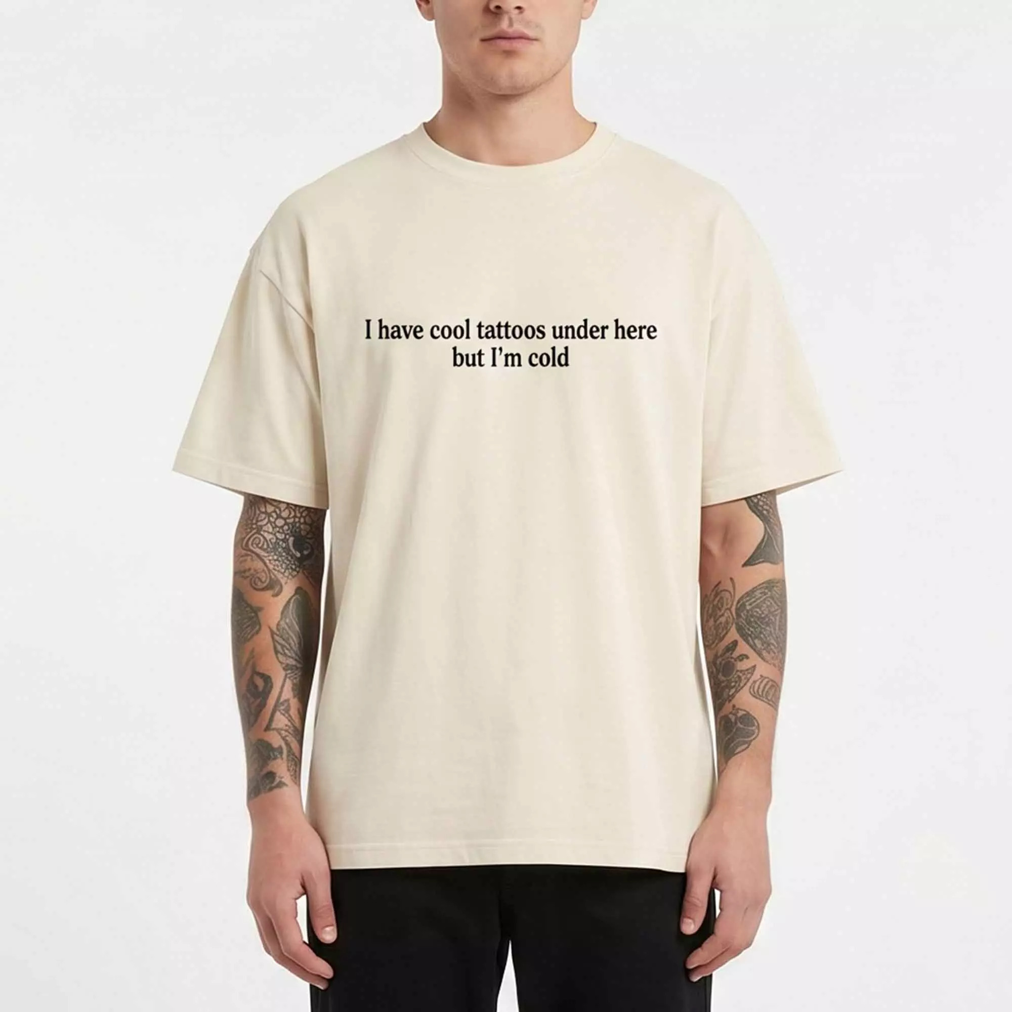 I Have Cool Tattoos Under Here But I’m Cold Shirt I Have Cool Tattoos Under Here But I’m Cold Shirt