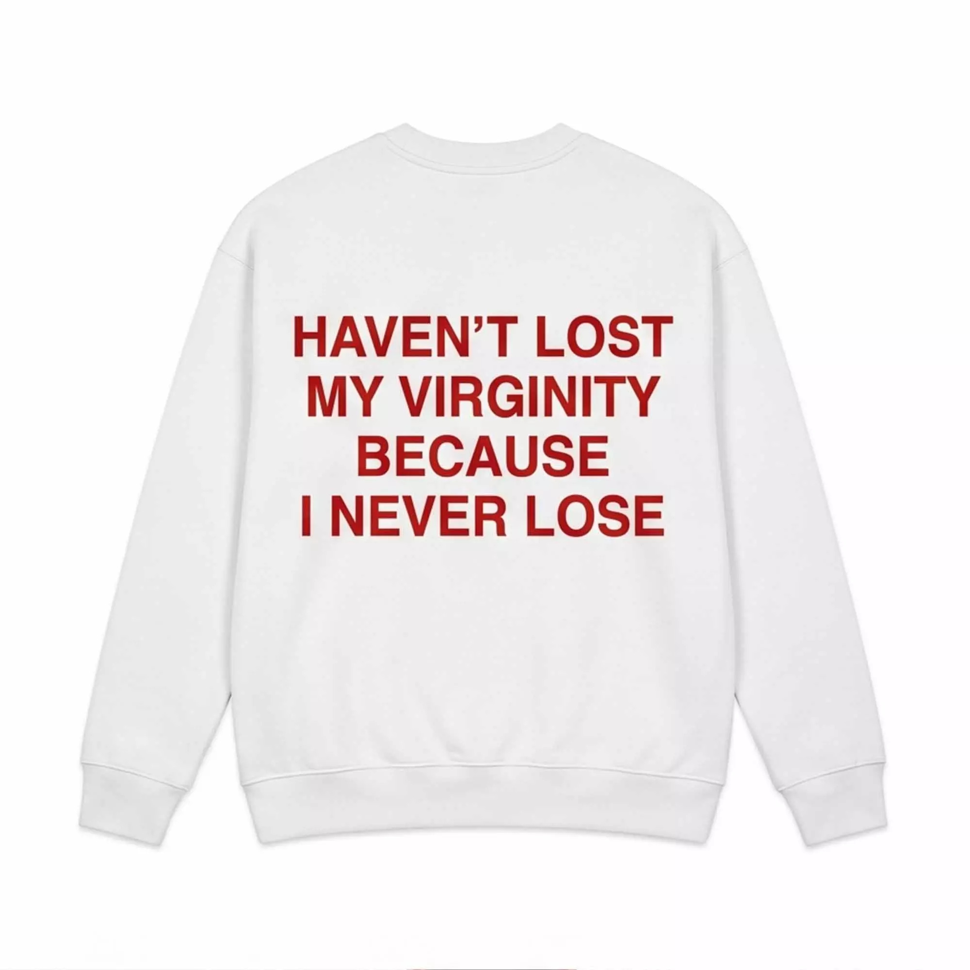 I Haven’t Lost My Virginity Because I Never Lose Shirt I Haven’t Lost My Virginity Because I Never Lose Shirt