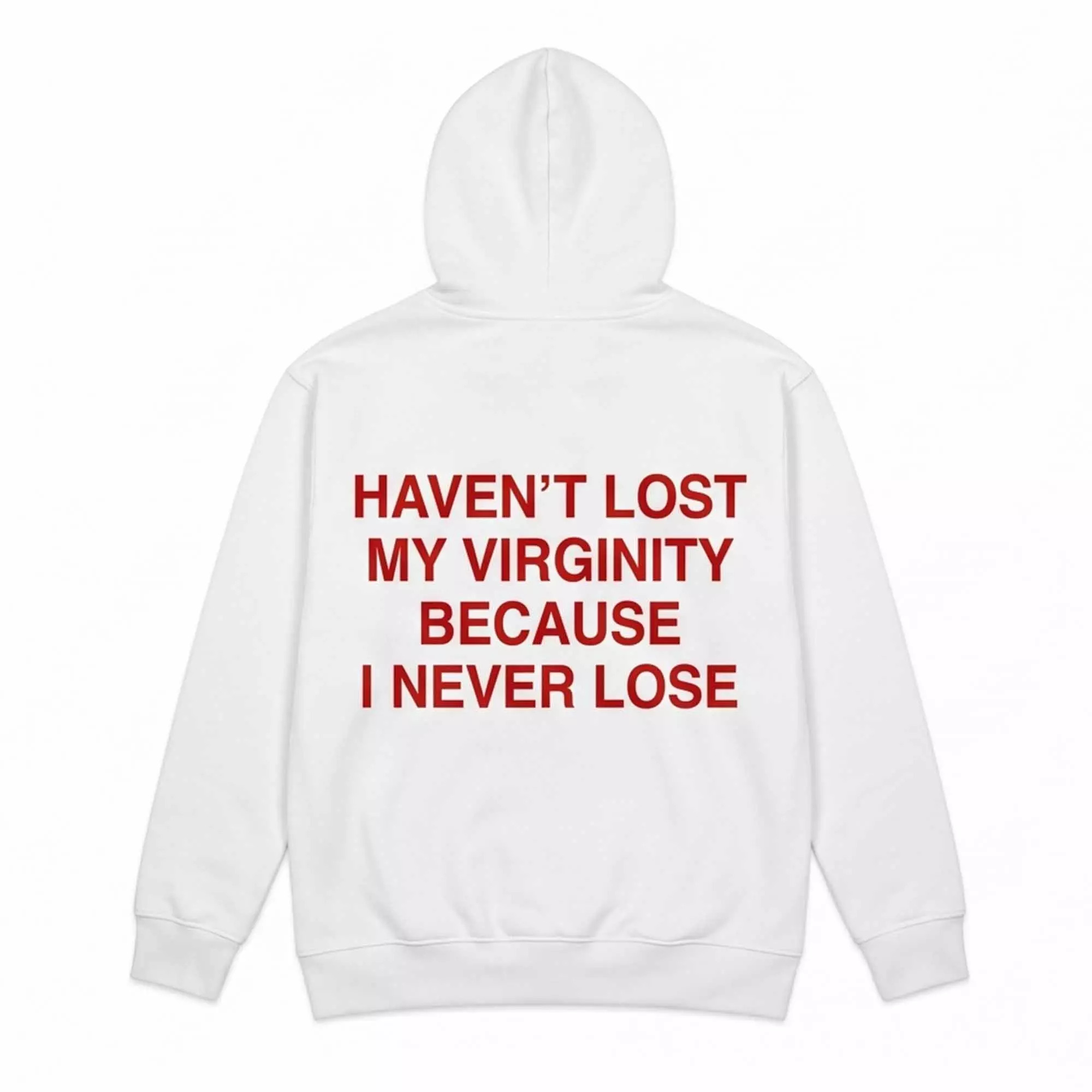 I Haven’t Lost My Virginity Because I Never Lose Shirt I Haven’t Lost My Virginity Because I Never Lose Shirt