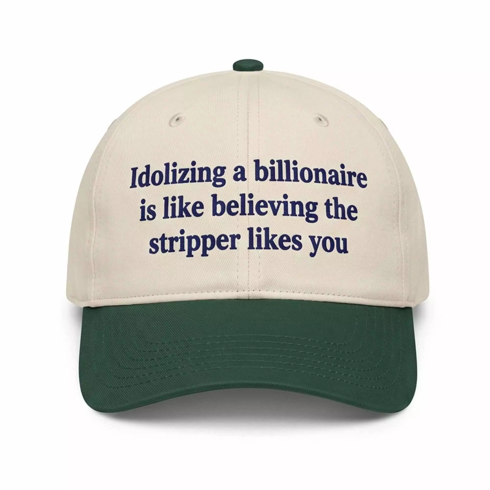 Idolizing A Billionaire Is Like Believing The Strpper Likes You Hat Idolizing A Billionaire Is Like Believing The Strpper Likes You Hat