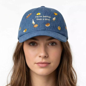 I'm No Better Than A Bird Hat 3 I'm No Better Than A Bird Hat