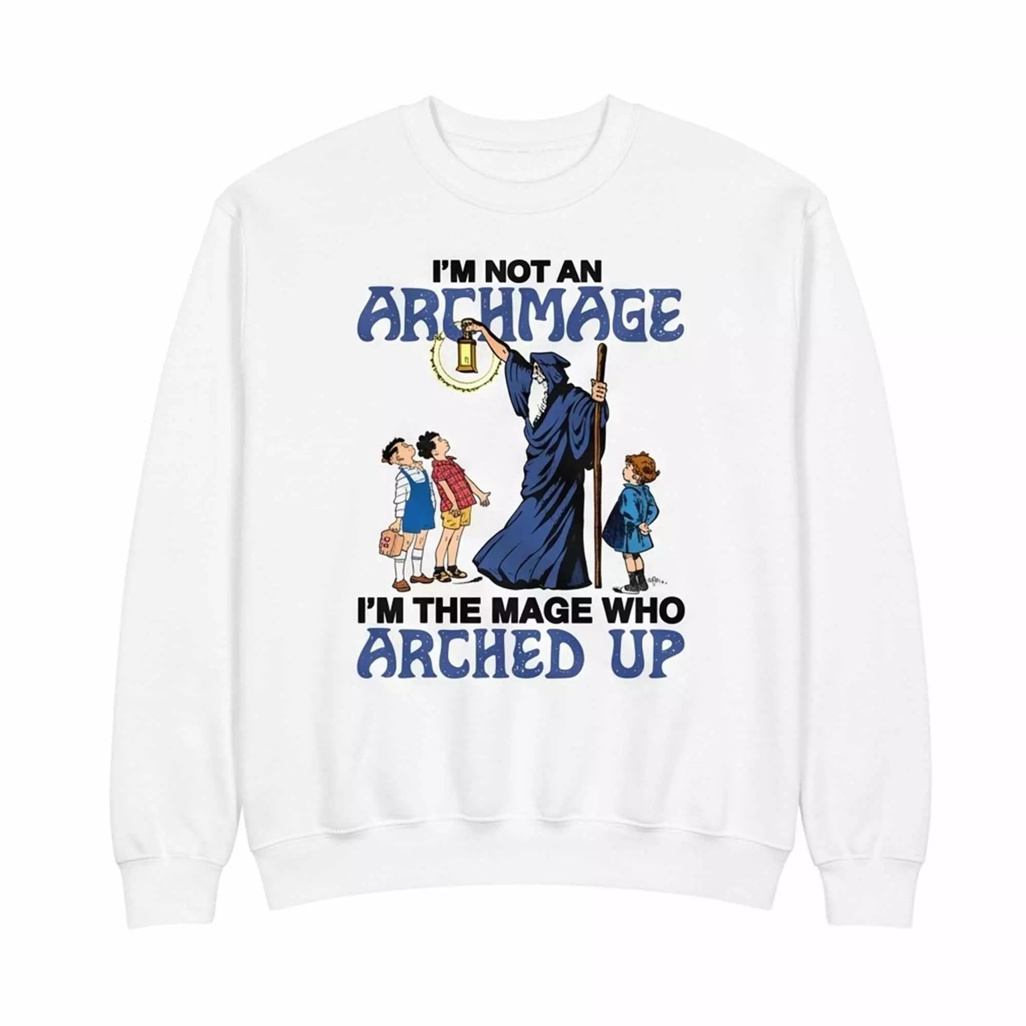 I’m Not An Archmage I’m The Mage Who Arched Up Shirt I’m Not An Archmage I’m The Mage Who Arched Up Shirt