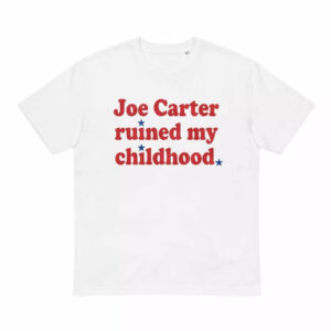 Joe Carter Ruined My Childhood Shirt