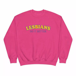 Lesbians Do It Better Happy Pride Shirt 2 Lesbians Do It Better Happy Pride Shirt