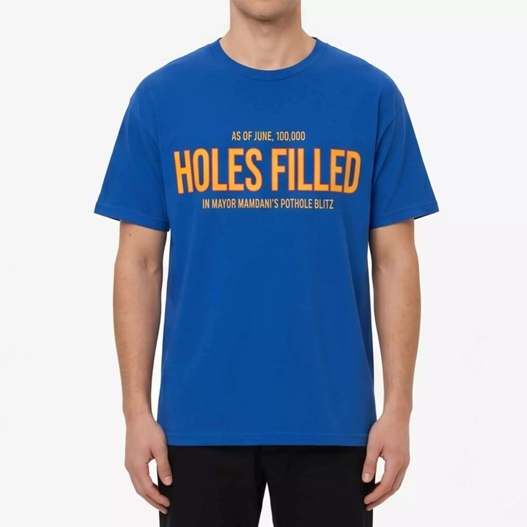 Mayor Mamdani 100000 Holes Filled Pothole Blitz Shirt Mayor Mamdani 100000 Holes Filled Pothole Blitz Shirt