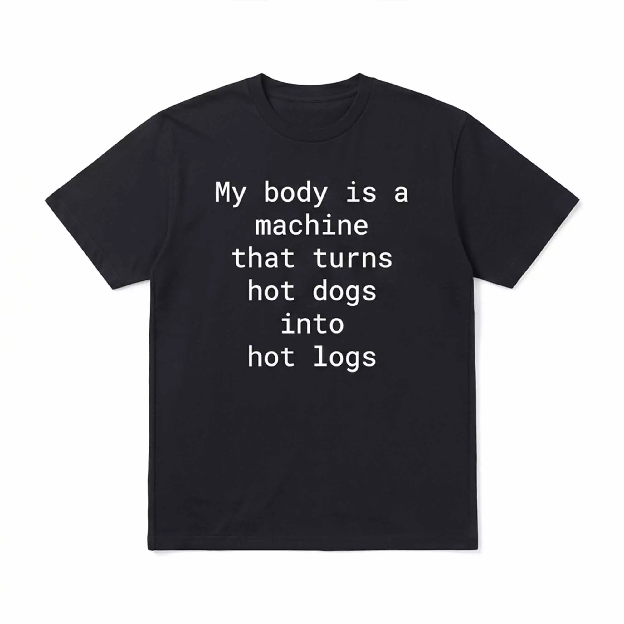 My Body Is A Machine That Turns Hot Dogs Into Hot Logs Shirt My Body Is A Machine That Turns Hot Dogs Into Hot Logs Shirt