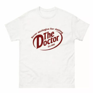 Never Apologize For Visiting The Doctor Shirt 1 Never Apologize For Visiting The Doctor Shirt