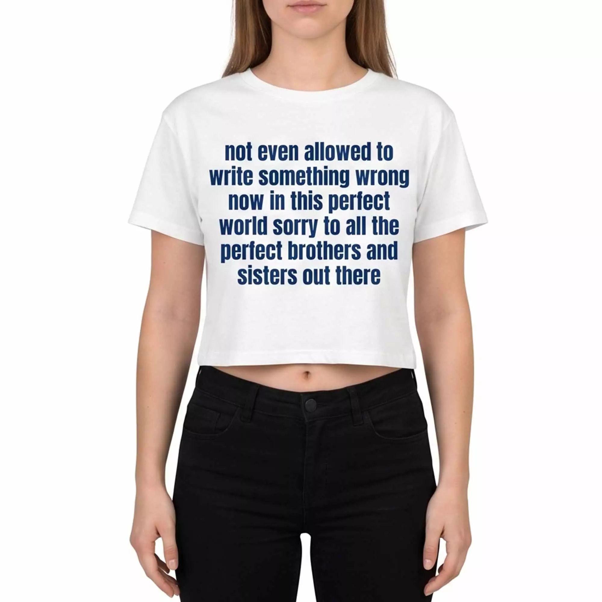 Not Even Allowed To Write Something Wrong Now In This Perfect World Sorry To All The Perfect Brothers And Sisters Out There Shirt Not Even Allowed To Write Something Wrong Now In This Perfect World Sorry To All The Perfect Brothers And Sisters Out There Shirt